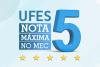 Banner com a frase "Ufes Nota Máxima no Mec" e um número cinco azul à direita. Embaixo cinco estrelas.