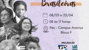 Cartaz  de divulgação da exposição "Cientistas Brasileiras", com dias, horários e local escritos na lateral direita, e fotos de mulheres cientistas na lateral esquerda