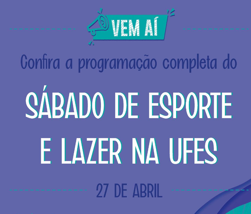 Card com fundo lilás e os dizeres "Vem aí! Confira a programação completa do Sábado de Esporte e Lazer na Ufes. Dia 27 de abril"