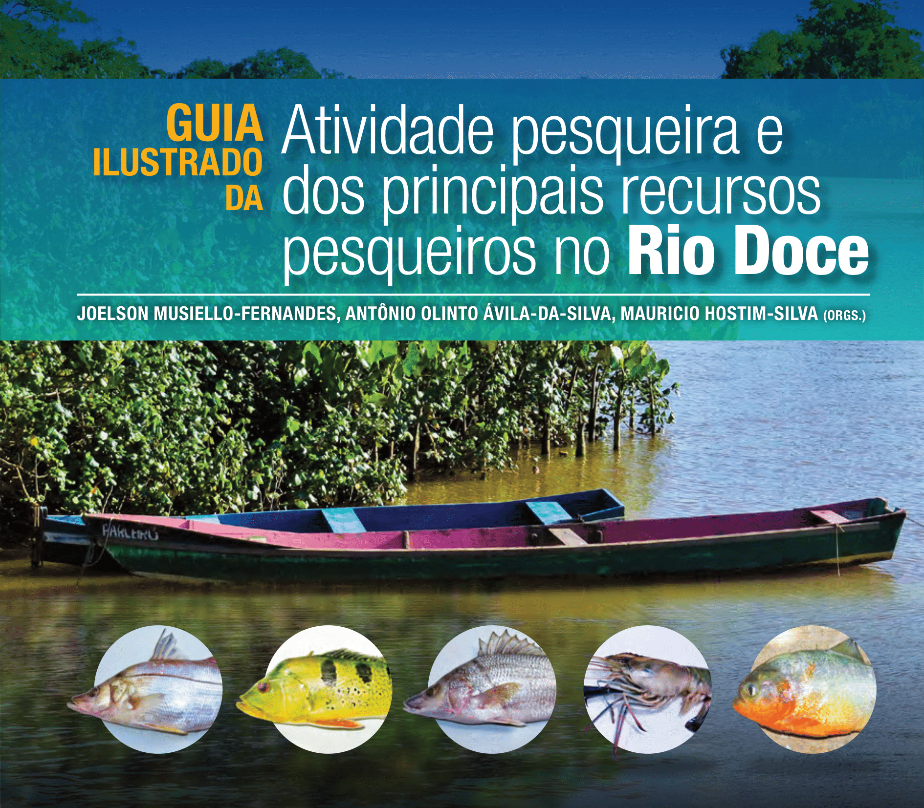 Guia ilustrado da atividade pesqueira e dos principais recursos pesqueiros no rio Doce