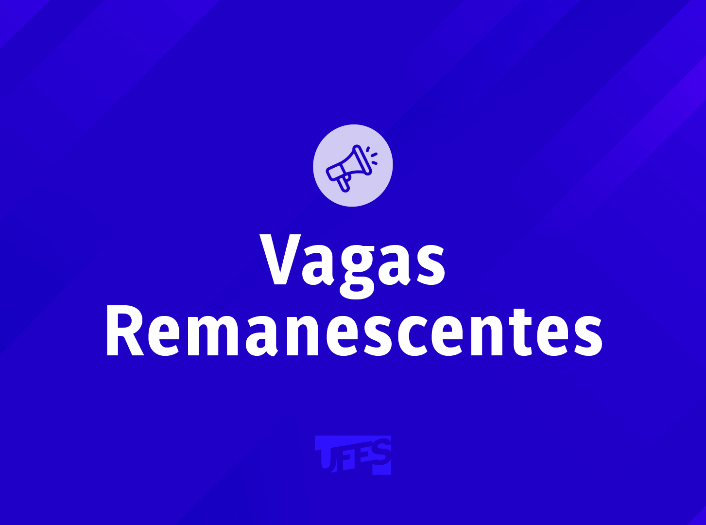 Cartaz de divulgação na cor azul, com as palavras Vagas Remanescentes escritas em branco