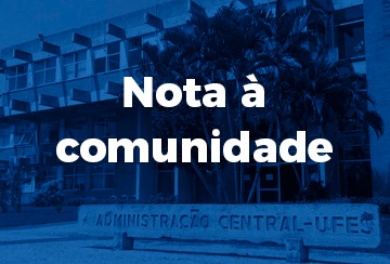 Cartaz com a frase Nota à comunidade escrita em branco. Ao fundo, em tons de azul, uma imagem do prédio da reitoria da Ufes