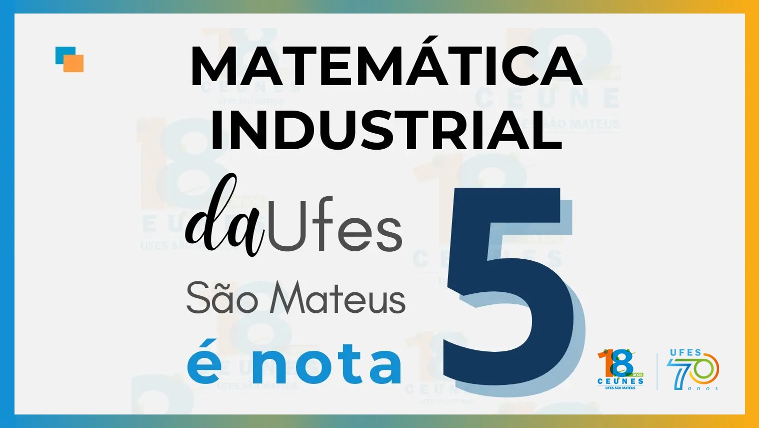 Imagem ilustrativa com os dizeres Matemática Industrial da Ufes São Mateus é nota 5