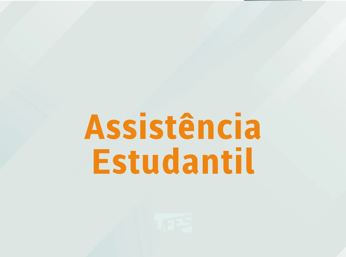 Propaes publicou três editais de auxílio para estudantes da Ufes Imagem com as palavras Assistência Estudantil escritas