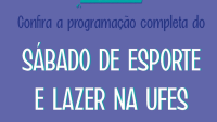 Card com fundo lilás e os dizeres "Vem aí! Confira a programação completa do Sábado de Esporte e Lazer na Ufes. Dia 27 de abril"