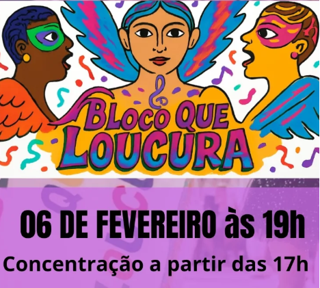Desenho colorido de três homens fantasiados e a inscrição Bloco Que Loucura, com informação sobre o dia e horário do desfile