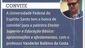 Professor Vanderlei Balbino da Costa participa de uma série de atividades na Ufes Cartaz de divulgação do evento